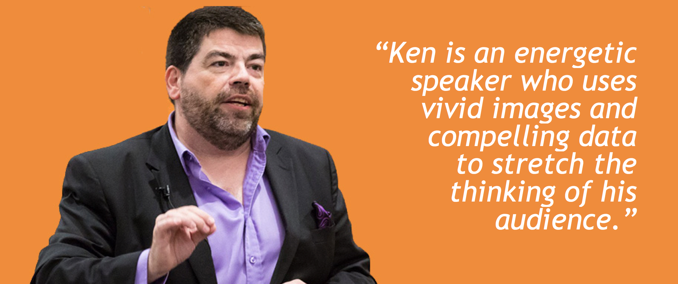 Ken Steele is an energetic speaker who stretches the thinking of his audience