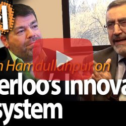 Feridun Hamdullahpur, University of Waterloo, on Waterloo's Innovation Ecosystem
