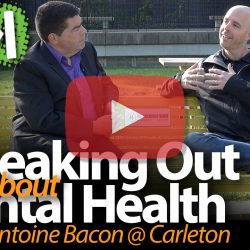 Speaking Out about Mental Health: Benoit-Antoine Bacon at Carleton University